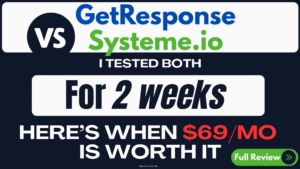 GetResponse vs Systeme.io comparison graphic showing "I tested both for 2 weeks - here's when $69/mo is worth it"