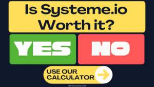 Is Systeme.io worth it graphic showing YES in green and NO in red with calculator call-to-action button