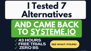 I tested 7 Systeme.io alternatives for 43 hours and came back to Systeme.io - real testing with free trials and zero BS
